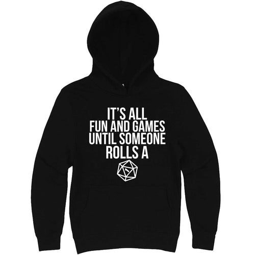  "It's All Fun and Games Until Someone Rolls a One (1)" hoodie, 3XL, Black