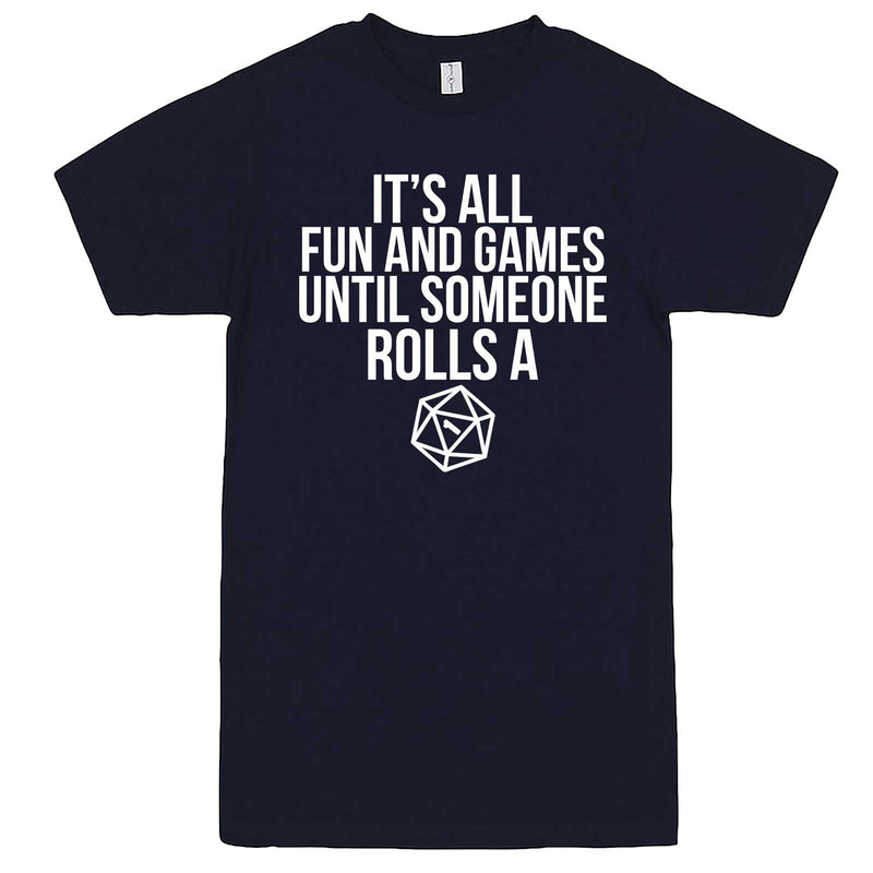  "It's All Fun and Games Until Someone Rolls a One (1)" men's t-shirt Navy-Blue