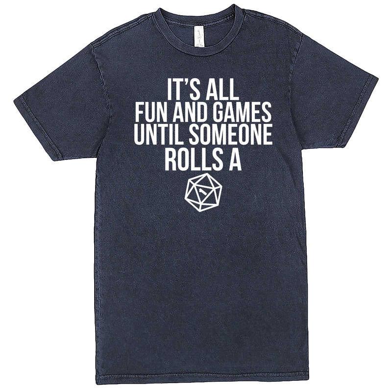  "It's All Fun and Games Until Someone Rolls a One (1)" men's t-shirt Vintage Denim