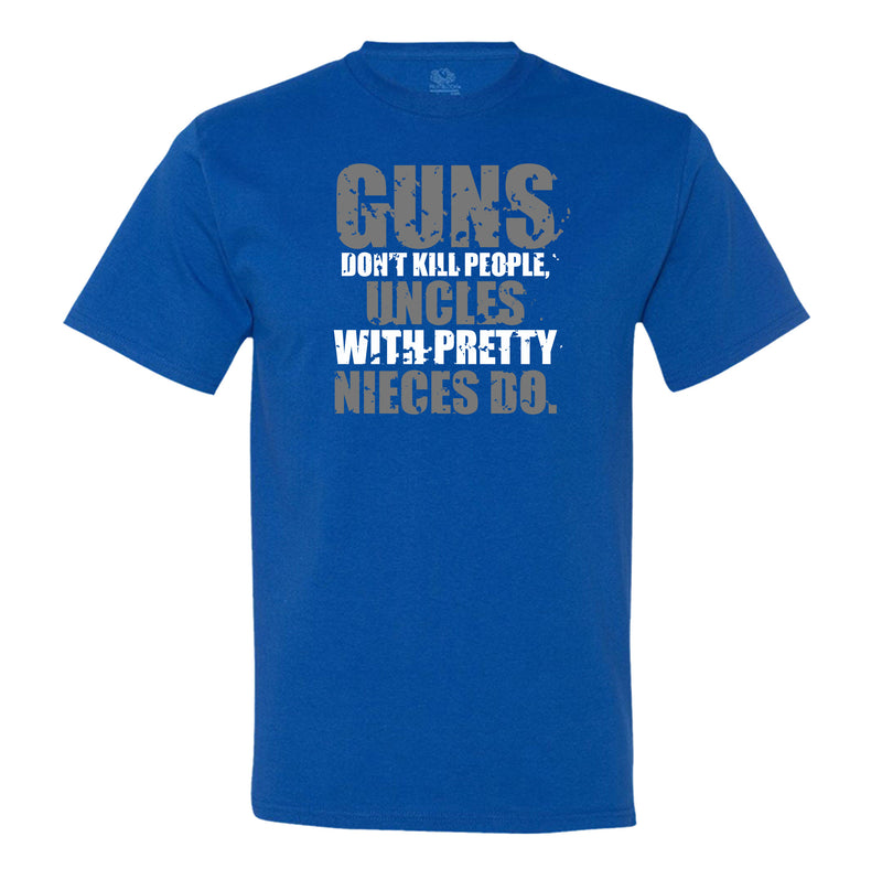 Guns Don't Kill People, Uncles With Pretty Nieces Do - Men's T-Shirt