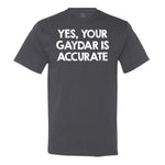 Yes, Your Gaydar Is Accurate Men's Shirt