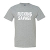 Fucking Savage - Men's T-Shirt