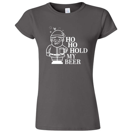  "Ho Ho Hold My Beer" women's t-shirt Charcoal