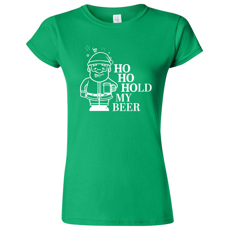  "Ho Ho Hold My Beer" women's t-shirt Irish Green