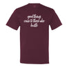 Good Things Come To Those Who Hustle - Men's T-Shirt