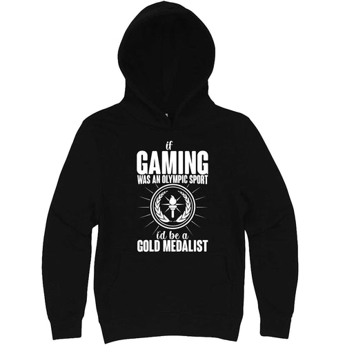  "If Gaming Were an Olympic Sport, I'd Be a Gold Medalist" hoodie, 3XL, Black