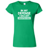  "In My Defense, I Was Left Unsupervised" women's t-shirt Irish Green
