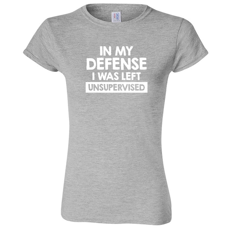  "In My Defense, I Was Left Unsupervised" women's t-shirt Sport Grey