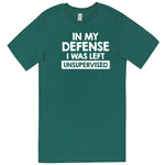  "In My Defense, I Was Left Unsupervised" men's t-shirt Teal