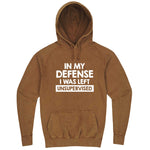  "In My Defense, I Was Left Unsupervised" hoodie, 3XL, Vintage Camel