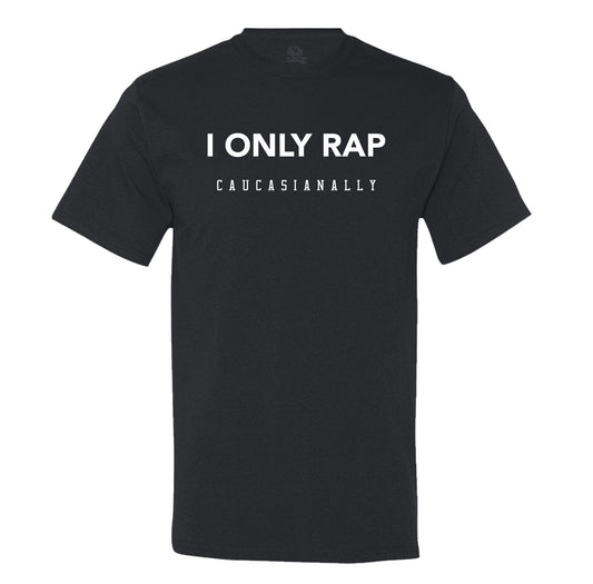 I Only Rap Caucasianally Men's T-Shirt