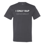 I Only Rap Caucasianally Men's T-Shirt