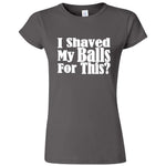  "I Shaved My Balls For This" women's t-shirt Charcoal