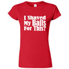  "I Shaved My Balls For This" women's t-shirt Red