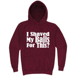  "I Shaved My Balls For This" hoodie, 3XL, Vintage Brick