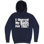  "I Shaved My Balls For This" hoodie, 3XL, Vintage Denim