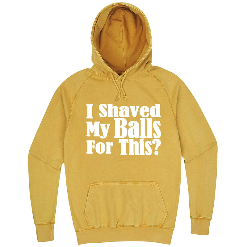  "I Shaved My Balls For This" hoodie, 3XL, Vintage Mustard