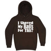  "I Shaved My Balls For This" hoodie, 3XL, Chestnut