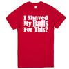  "I Shaved My Balls For This" men's t-shirt Red