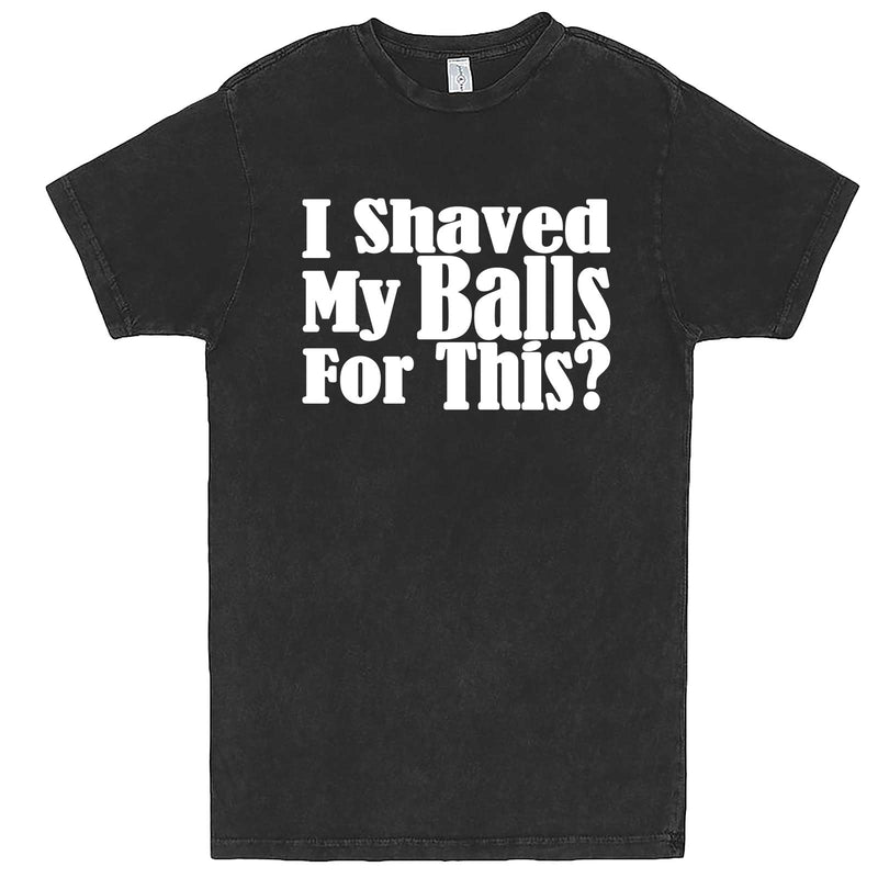  "I Shaved My Balls For This" men's t-shirt Vintage Black