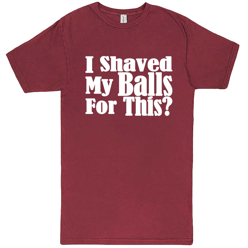  "I Shaved My Balls For This" men's t-shirt Vintage Brick