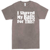  "I Shaved My Balls For This" men's t-shirt Vintage Zinc