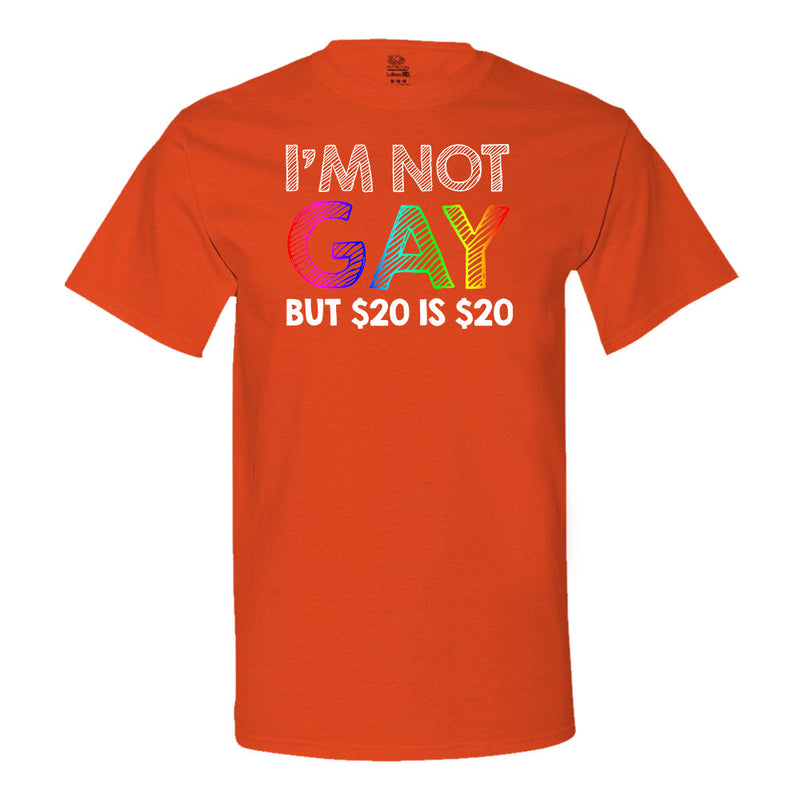 I'M Not Gay But $20 Is $20 T-Shirt