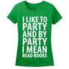 I Like To Party And By Party I Mean Read Books Women's T-Shirt - Loves To Read - Library