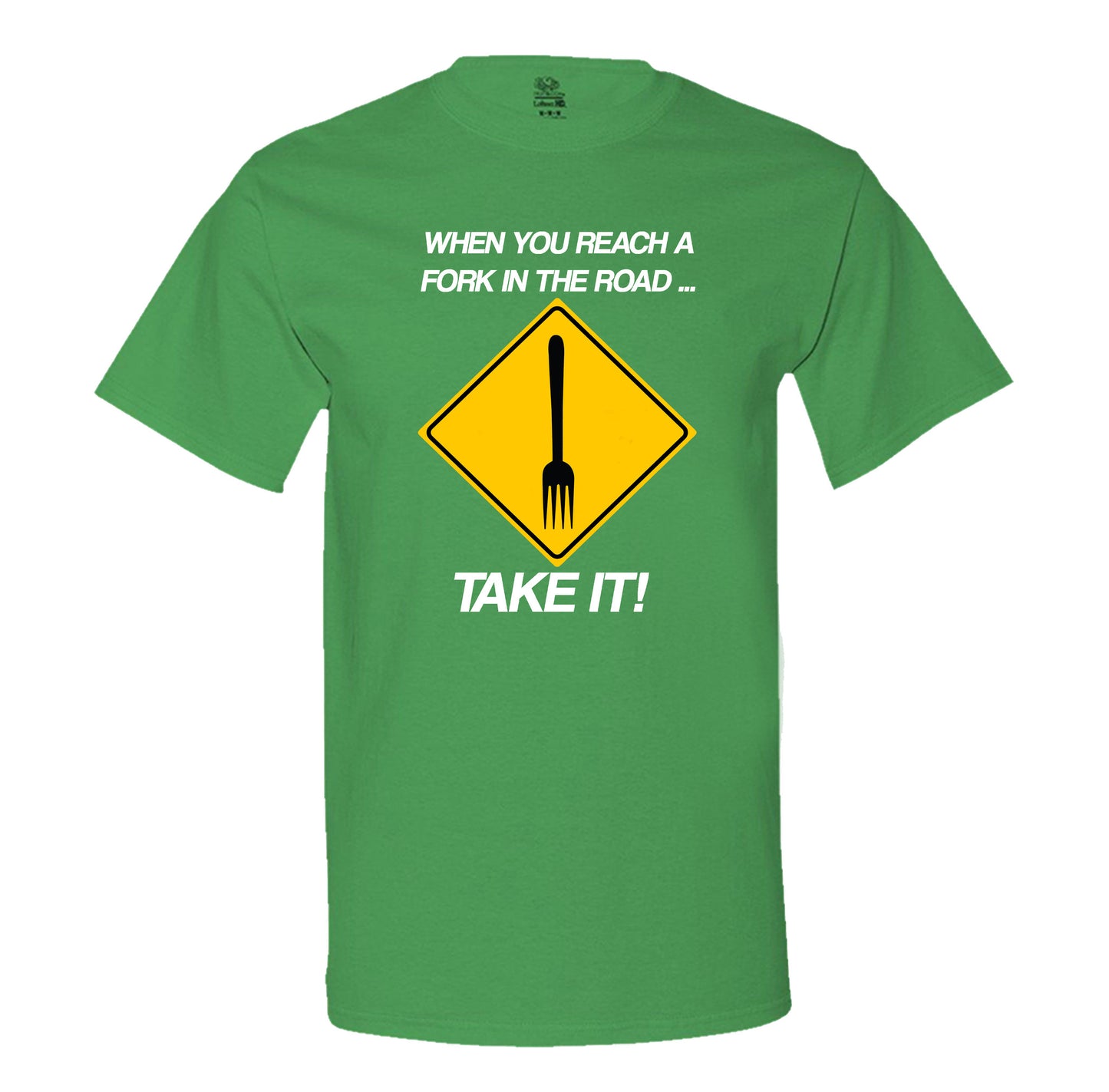 When You Reach A Fork In The Road Take It Mens Tee