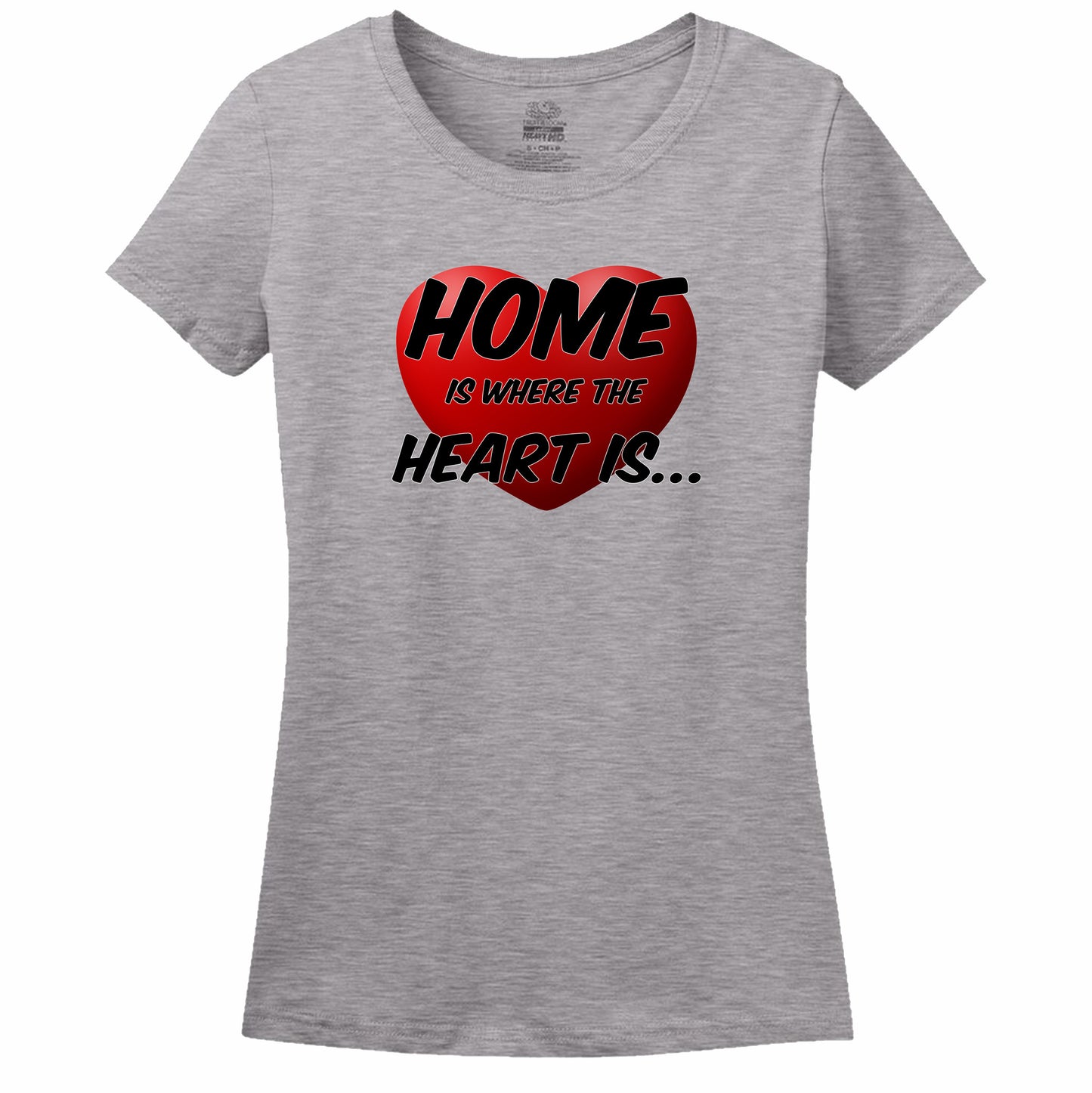Home Is Where The Heart Is Womens Tee