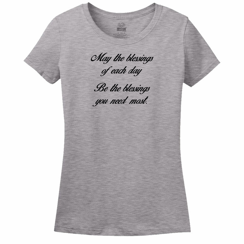 May The Blessings Of Each Day Be The Blessings You Need Most Womens T-Shirt