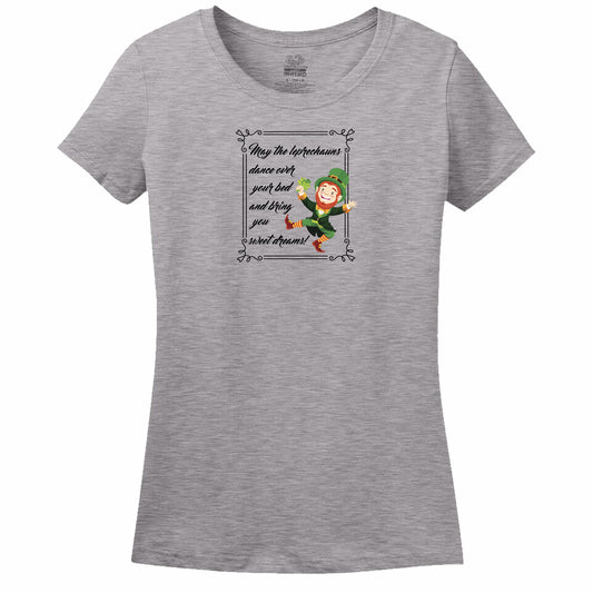 May The Leprechauns Dance Over Your Bed And Bring You Sweet Dreams Womens Tee