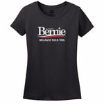 Bernie For President Because Fuck This Women's T-Shirt