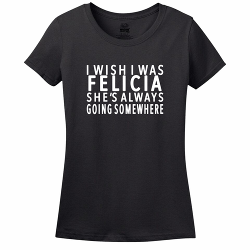 I Wish I Was Felicia Women's Tee