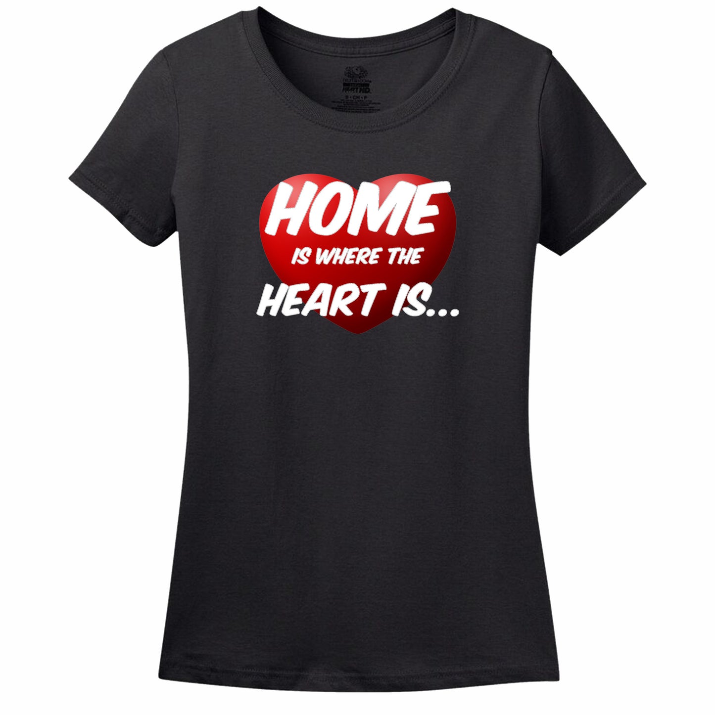 Home Is Where The Heart Is Womens Tee