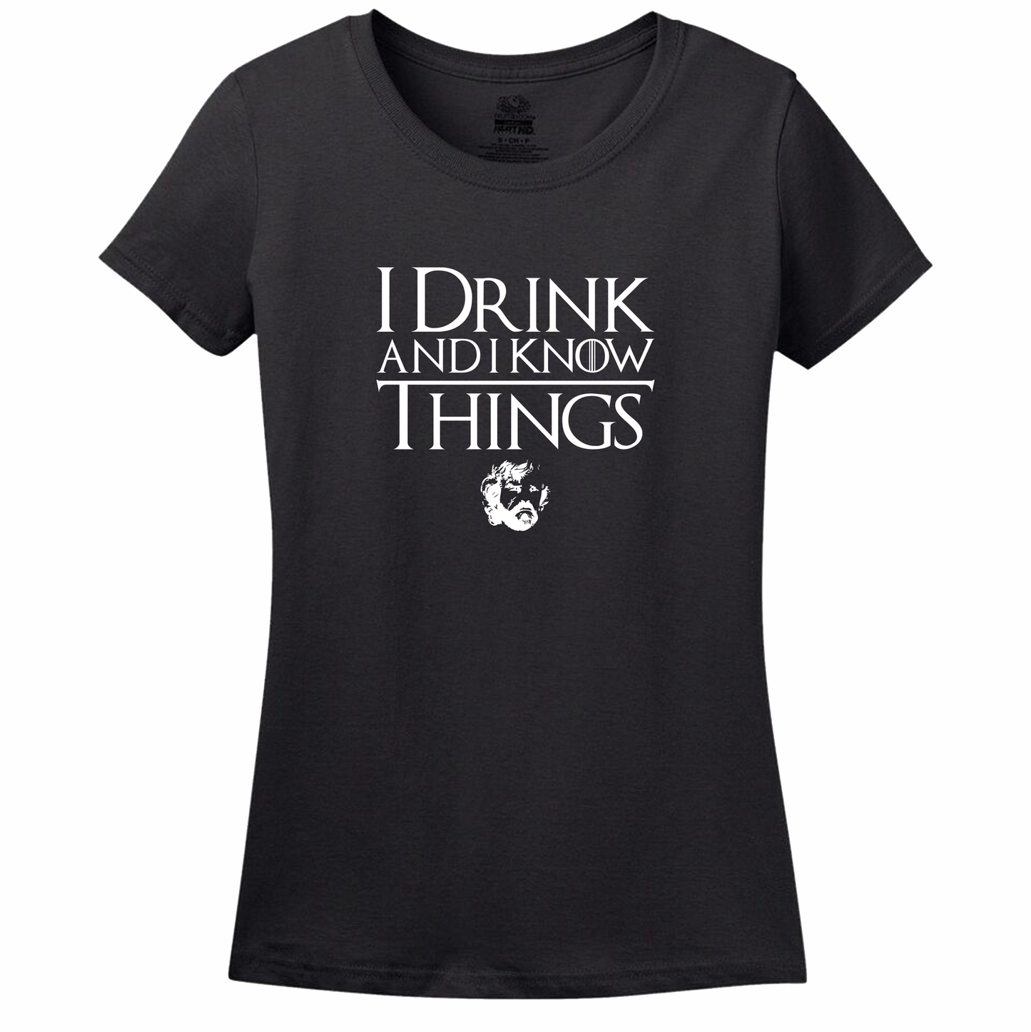 I Drink And Know Things Women's Tee