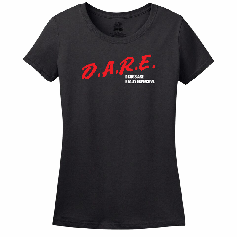 Dare (Drugs Are Really Expensive) - Women's T-Shirt