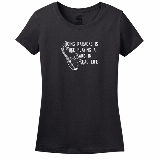 Doing Karaoke Is Like Playing A Bard In Real Life - Women's Tee