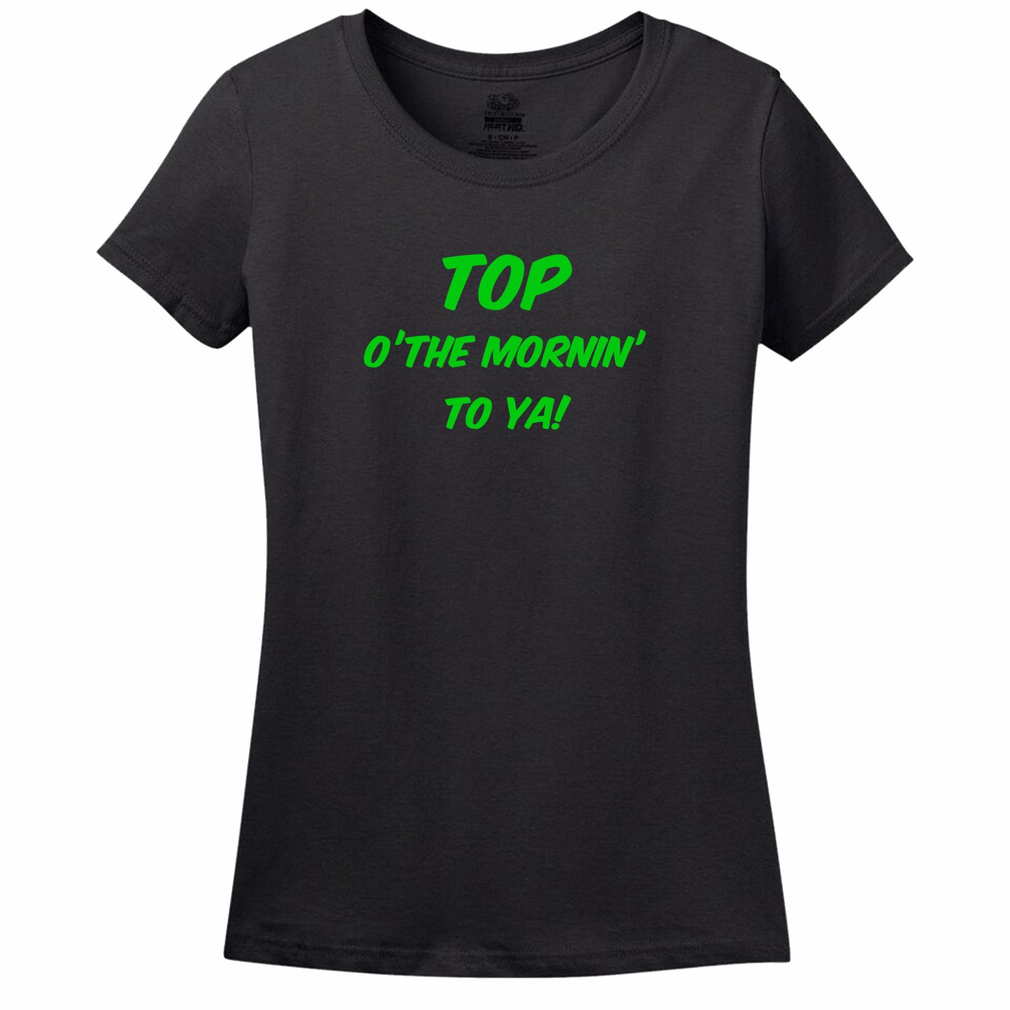 Top Of The Mornin' To Ya! Womens Tee