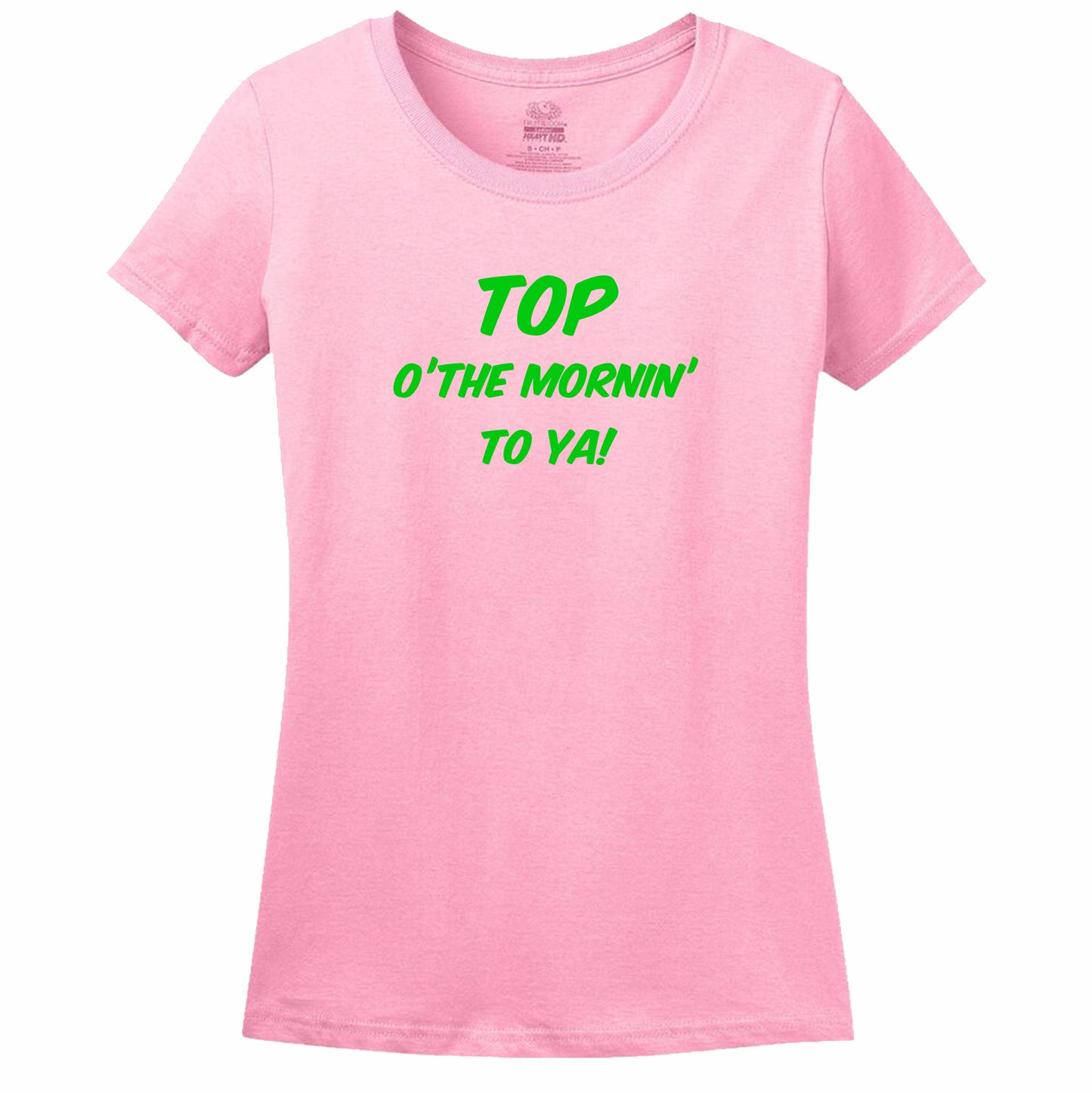 Top Of The Mornin' To Ya! Womens Tee