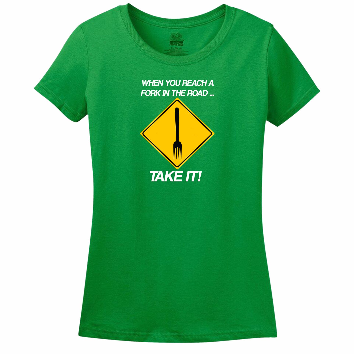 When You Reach A Fork In The Road Take It Womens Tee