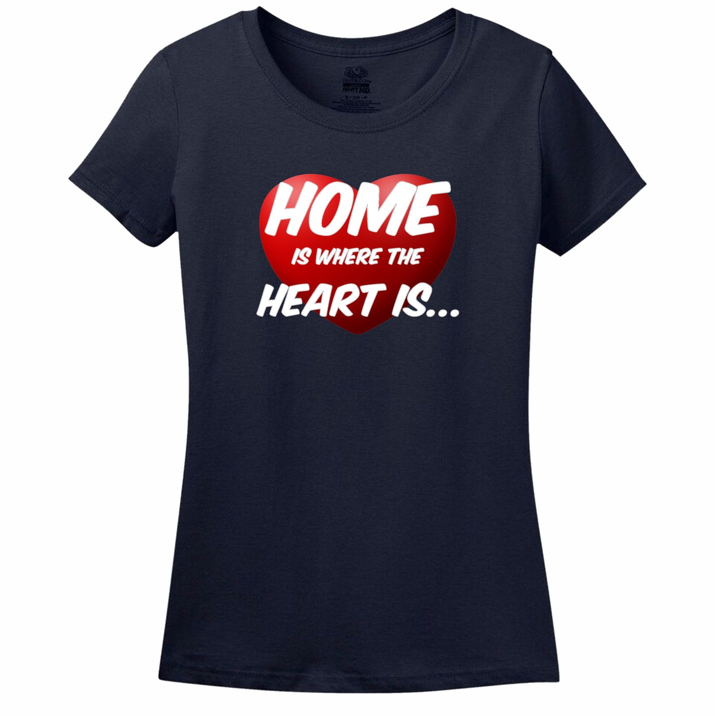 Home Is Where The Heart Is Womens Tee