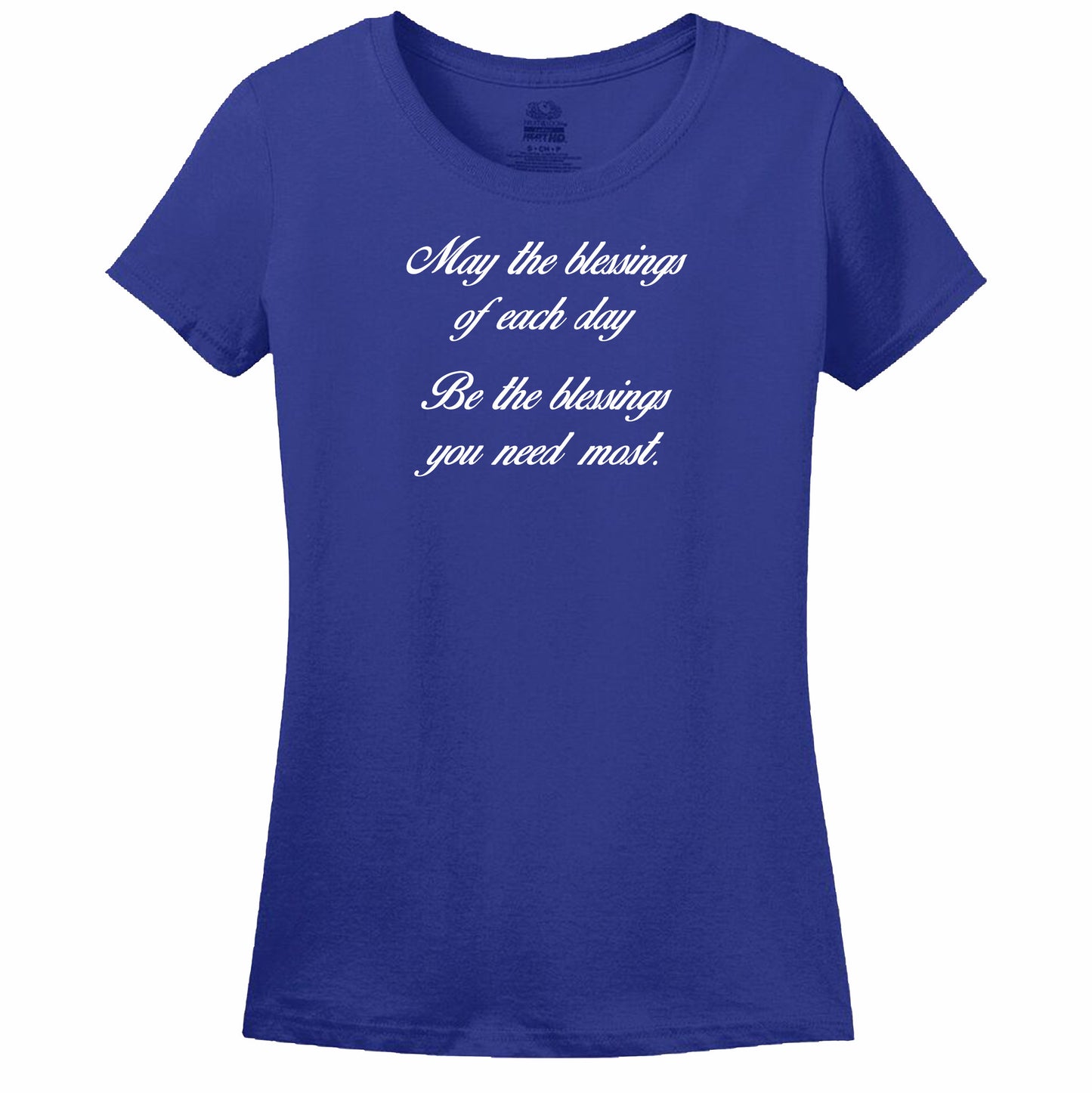May The Blessings Of Each Day Be The Blessings You Need Most Womens T-Shirt