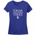I Drink And Know Things Women's Tee