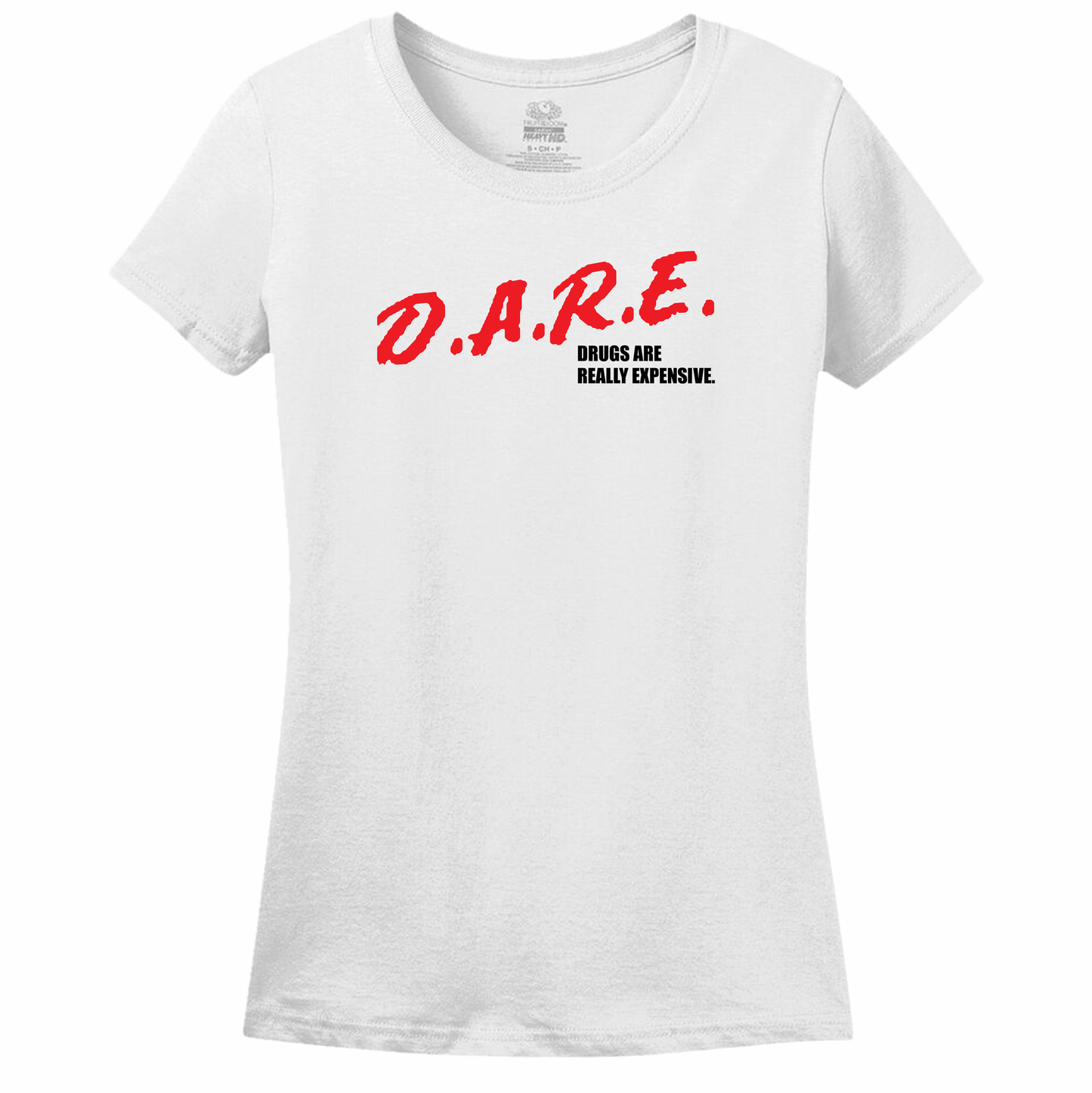 Dare (Drugs Are Really Expensive) - Women's T-Shirt