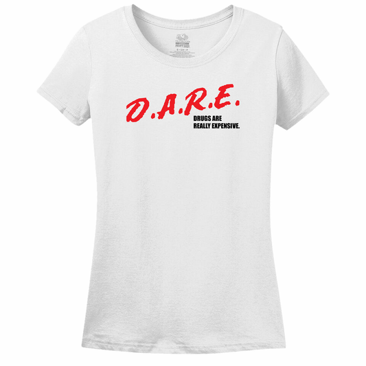 Dare (Drugs Are Really Expensive) - Women's T-Shirt