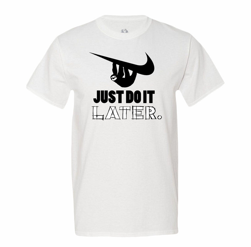 Just Do It Later Men's T-Shirt