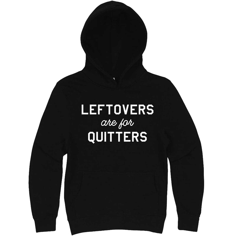  "Leftovers Are For Quitters" hoodie, 3XL, Black