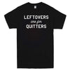  "Leftovers Are For Quitters" men's t-shirt Black