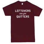  "Leftovers Are For Quitters" men's t-shirt Burgundy